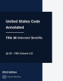 United States Code Annotated 2023 Edition Title 38 Veterans' Benefits §§101 - 1789 (Volume 1/3): USCA