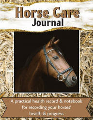 Title: Horse Care Journal: An indispensable companion for horse owners, trainers, and enthusiasts alike, Author: Mary Shepherd