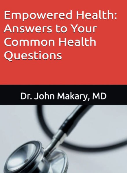 Empowered Health: Answers to Your Common Health Questions: