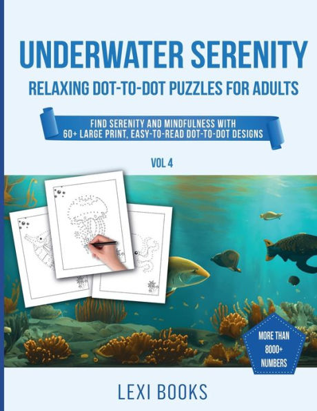 Underwater Serenity - Relaxing Dot-to-Dot Puzzles For Adults: Find Serenity and Mindfulness with 60+ Large Print, Easy-to-Read Designs