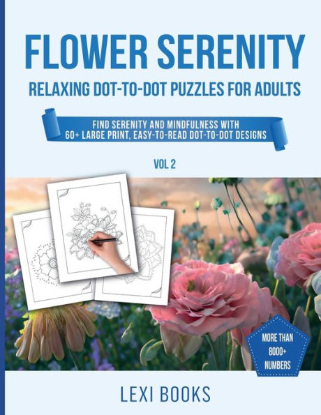 Flower Serenity - Relaxing Dot-to-Dot Puzzles For Adults: Find Serenity and Mindfulness with 60+ Large Print, Easy-to-Read Designs