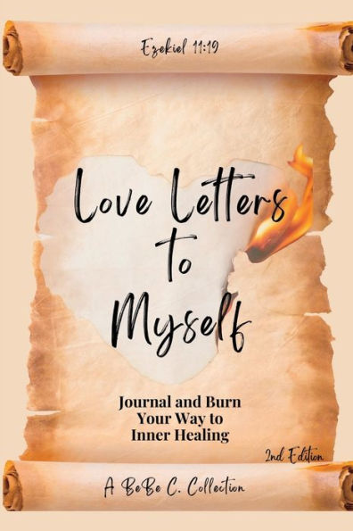 Love Letters To Myself: Journal and Burn Your Way to Inner Healing