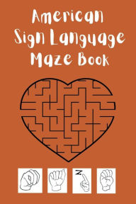 Title: American Sign Language Maze Book: This book is perfect for your child to learn and practice the ASL alphabet and have fun at the same time., Author: Cristie Publishing