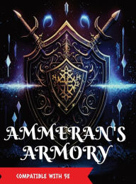 Title: Ammeran's Armory: A New Weapon System For TTRPGs, Author: Frank Fitzpatrick
