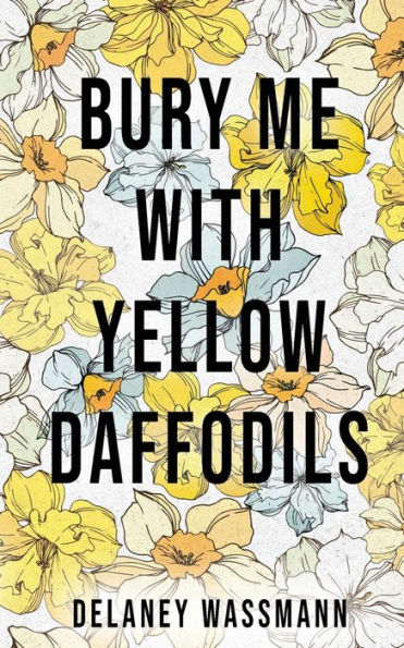 Bury Me with Yellow Daffodils