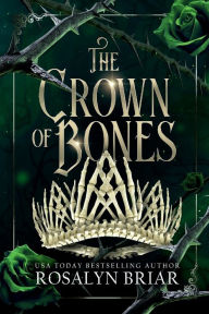 Title: The Crown of Bones, Author: Rosalyn Briar