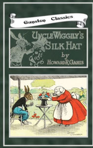 Title: UNCLE WIGGILY'S SILK HAT, Author: Howard Garis