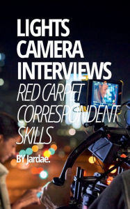 Title: Lights Camera Interviews, Author: Jardae Jones