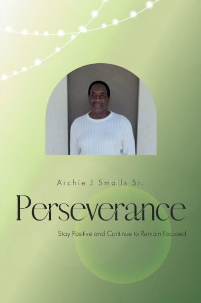 Perseverance: Stay Positive and Continue to Remain Focused