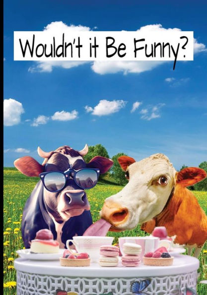 Wouldn't it Be Funny?: Childrens book about farm animals