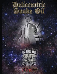Title: Heliocentric Snake Oil, Author: Gregory Lessing Garrett