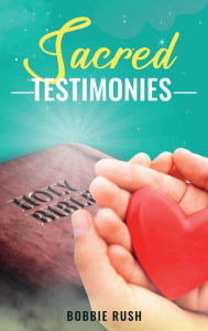 Title: Sacred Testimonies, Author: Bobbie Rush