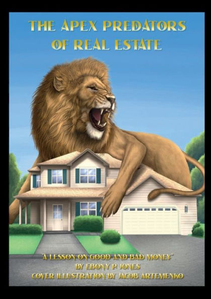 The Apex Predators of Real Estate: A Lesson on Good and Bad Money.: