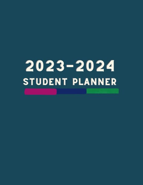 2023-2024 Student Planner: Middle School or High School Student Planner for Academic Year 2023-2024
