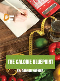 Title: The Calorie Blueprint, Author: Damian Hopkins