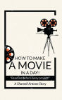 HOW TO MAKE A MOVIE IN A DAY!: 