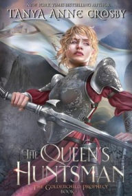 Title: The Queen's Huntsman, Author: Tanya Anne Crosby