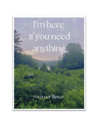 Title: I'm here if you need anything, Author: Summer Boxer