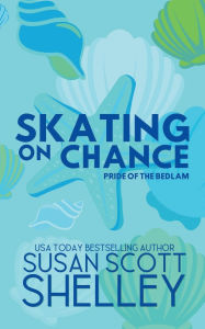 Title: Skating on Chance, Author: Susan Scott Shelley