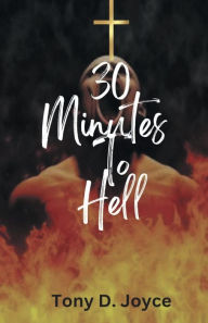 Title: 30 Minutes To Hell, Author: Tony Joyce