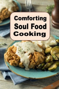 Title: Comforting Soul Food Cookbook, Author: Georgia Mae Walker