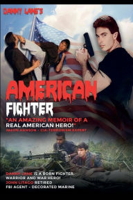 Title: AMERICAN FIGHTER - A Warriors Journey: A Warriors Journey, Author: Danny Lane
