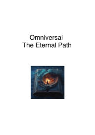 Title: Omniversal The Eternal Path, Author: Auxier