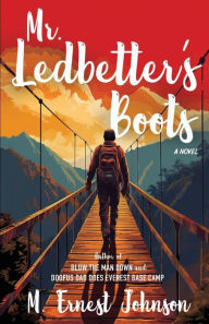 Title: Mr. Ledbetter's Boots: A Novel, Author: M. Ernest Johnson