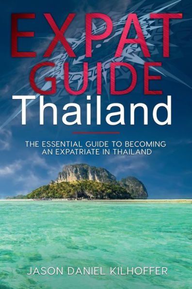 Expat Guide: Thailand:The essential guide to becoming an expatriate Thailand