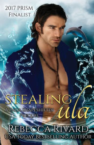 Title: Stealing Ula: A Fada Shapeshifter Prequel, Author: Rebecca Rivard
