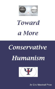 Title: Toward a More Conservative Humanism, Author: Eric Price