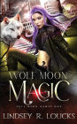 Wolf Moon Magic: A wolf shifter fated mates competition romance