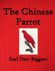 Title: The Chinese Parrot, Author: Earl Derr Biggers