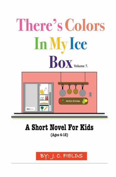 There's Colors In My Ice Box: There's Colors Kids Novel