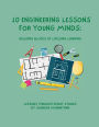 10 Engineering Lessons for Young Minds: Building Blocks of Lifelong Learning