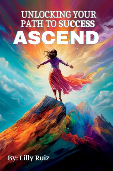 Ascend: -Unlocking Your Path to Success