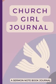 Title: Church Girl Journal: A Sermon Notebook, Author: Sweet Gladness Publishing