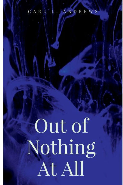 Out of Nothing At All