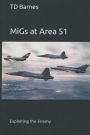 MiGs at Area 51: Exploiting the Enemy