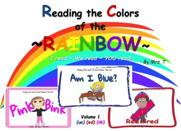 Reading the Colors of the Rainbow (Volume 1- ue, ed, nk): I read ~ We read ~ YOU read!!