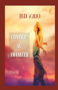 Title: Contigo Al Amanecer, Author: Enza Scalici