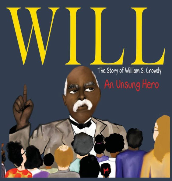 Will: The Story of William S. Crowdy:An Unsung Hero