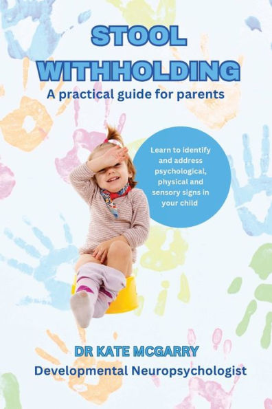 Stool Withholding: A practical guide for parents: