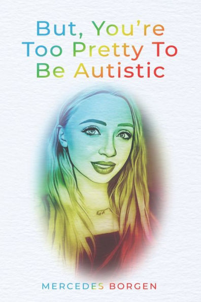 But, You're Too Pretty to Be Autistic