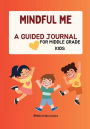 Mindful Me: A Guided Journal for Middle Grade Kids