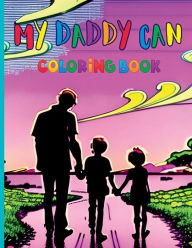 Title: My Daddy Can: Coloring Book, Author: C.J. Holzier