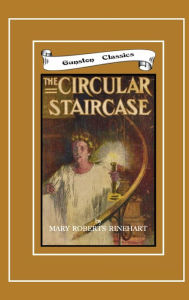 Title: THE CIRCULAR STAIRCASE, Author: Mary Roberts Rinehart