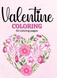 Title: Valentine Coloring: 50 detailed Valentine Day coloring designs, ready to be brought to life with color!, Author: Mary Shepherd