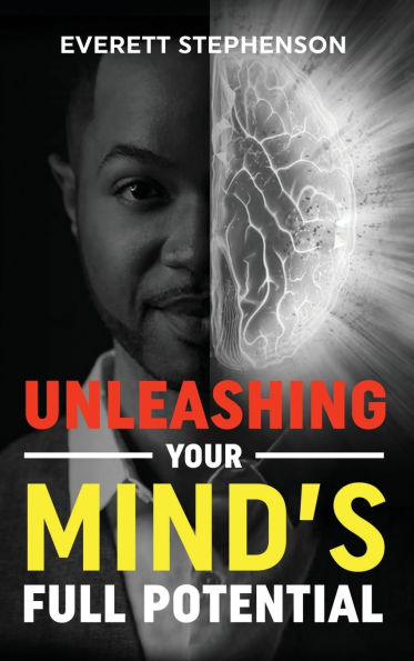 Unleashing Your Mind's Full Potential: Achieve Anything with the Power of Mind