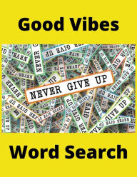 Title: Good Vibes Word Search Large Print, Positivity, Inspirational, Anxiety Relief: 25 Puzzles with Answer Keys, Author: Calm Designs